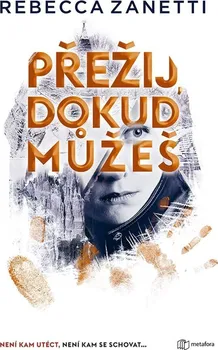 Rebecca Zanetti: Přežij, dokud můžeš