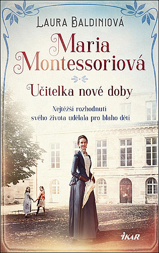 Laura Baldini: Maria Montessoriová: Učitelka nové doby