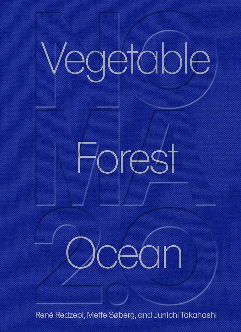Noma 2.0: René Redzepi, Mette Søberg and Junichi Takahashi: Vegetable Forest Ocean