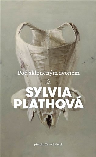 Pod skleněným zvonem, Sylvia Plath, 249 Kč (prodává Knihy Dobrovský)
